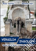 Versilia insolita. Quello che le guide tradizionali non dicono