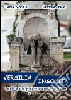 Versilia insolita. Quello che le guide tradizionali non dicono libro di Nardini Tessa Neri Stefania