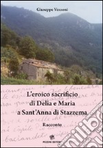 L'eroico sacrificio di Delia e Maria a Sant'Anna di Stazzema libro