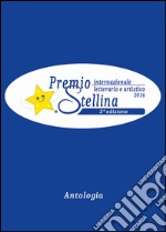 Antologia Premio internazionale letterario e artistico Stellina 2016. 3ª edizione. Con DVD-ROM libro