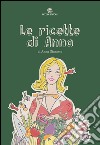 Le ricette di Anna libro di Gianotto Anna