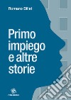 Primo impiego e altre storie libro di Billet Romano