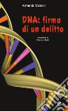 DNA: firma di un delitto libro di Mancini Armando