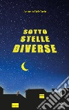 Sotto stelle diverse libro di Del Carlo Antonio