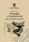 Viareggio e i barbareschi. Una vicenda secolare libro