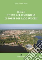 Breve storia del territorio di Torre del Lago Puccini libro