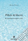 Pillole di libertà. In cammino tra sogni e realtà libro di Vaccaro Maurizio