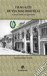 I ragazzi di via Machiavelli (e un po' della mia gioventù) libro