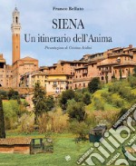 Siena. Un itinerario dell'anima libro