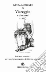 Guida manuale di Viareggio e dintorni (rist. anast. 1893) libro