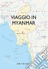 Viaggio in Myanmar libro di Giannaccini Boris