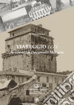 Viareggio ieri. Avvenimenti documenti memorie libro