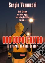 Uno dopo l'altro. Il ritorno di Noah Condor libro