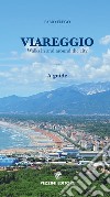 Viareggio Walks in and around the city. A guide libro di Flego Fabio