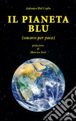 Il pianeta blu (ancora per poco) libro