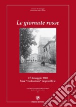 Le giornate rosse. 2/4 maggio 1920. Una «rivoluzione» impossibile libro