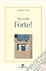 Tre volte Forte! libro