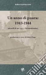 Un anno di paura: 1943-1944 (Ricordi di un ragazzo fortemarmino)