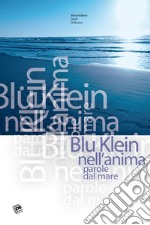 Blu Klein nell'anima. Parole dal mare libro