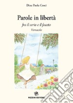 Parole in libertà. fra il serio e il faceto. Vernacolo libro