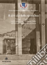 Il dark day della ripartenza. Viareggio 18 luglio 1945. Nuove valutazioni e documenti inediti sull'esplosione dell'ex Casa del Fascio libro