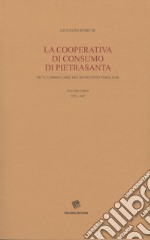 La Cooperativa di consumo di Pietrasanta. Fatti, uomini e idee del Novecento versiliese. Vol. 3: 1955-1967