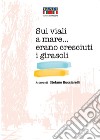 Sui viali a mare... erano cresciuti i girasoli libro