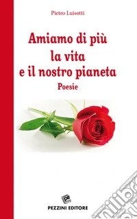 Amiamo di più la vita e il nostro pianeta libro