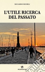 L'utile ricerca del passato