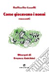 Come giocavano i nonni libro di Caselli Raffaello