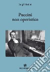 Puccini non operistico libro di Nicolini Luigi