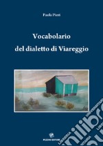 Vocabolario del dialetto di Viareggio. Viareggino-italiano italiano-viareggino