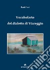 Vocabolario del dialetto di Viareggio. Viareggino-italiano italiano-viareggino libro