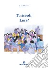 Ti ricordi, Luca? libro