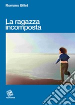 La ragazza incomposta libro