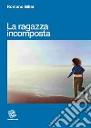 La ragazza incomposta libro