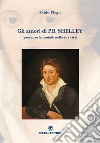 Gli amori di P. B. Shelley (presenze femminili nella sua vita). Ediz. illustrata libro di Flego Fabio