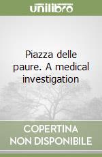 Piazza delle paure. A medical investigation libro