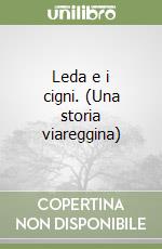 Leda e i cigni. (Una storia viareggina) libro