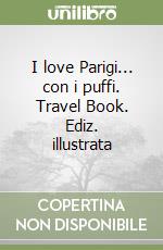 I love Parigi... con i puffi. Travel Book. Ediz. illustrata libro