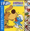 Animals-Gli animali. Puffa l'inglese. I Puffi. Ediz. bilingue libro