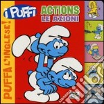 Actions-Le azioni. Puffa l'inglese. I Puffi. Ediz. bilingue libro