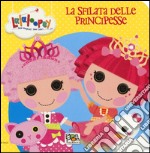 La sfilata delle principesse. Lalaloopsy libro