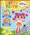 Happy party! Lalaloopsy. Con adesivi. Ediz. illustrata libro