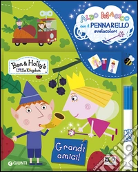Grandi amici! Ben & Holly's Little Kingdom. Con gadget libro