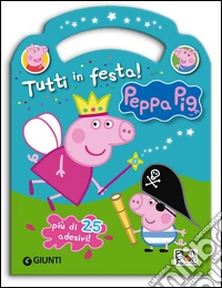 Tutti in festa! Peppa Pig. Con adesivi libro