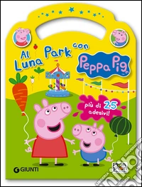 Al luna park con Peppa Pig. Con adesivi libro