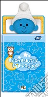 Buonanotte Puffolino. Ediz. illustrata. Con gadget libro