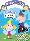 Regno fatato! Sticker & color. Ben & Holly's Little Kingdom. Con adesivi. Ediz. illustrata libro