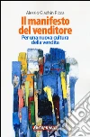 Il manifesto del venditore. Per una nuova cultura della vendita libro